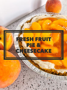 Fresh Fruit Pie & Cheesecake